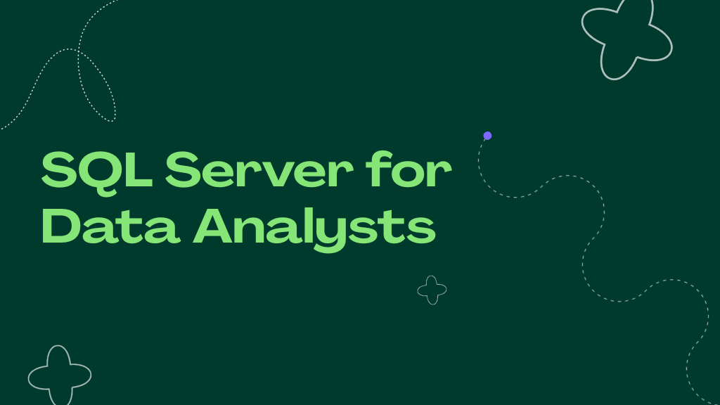 SQL Server for Data Analysts