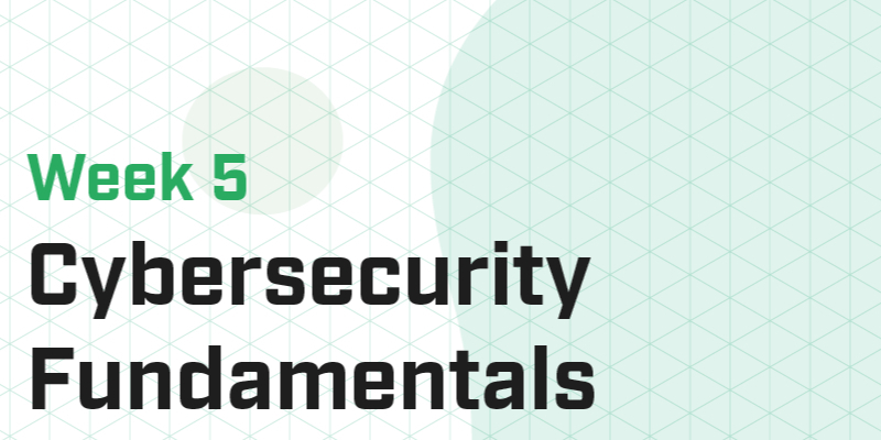 Week 5 - Cybersecurity Fundamentals