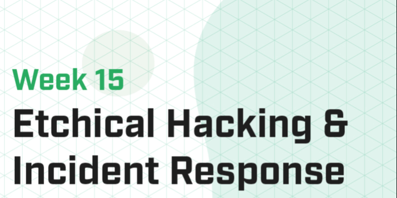 Week 15 - Ethical Hacking & Incident Response I (Master)