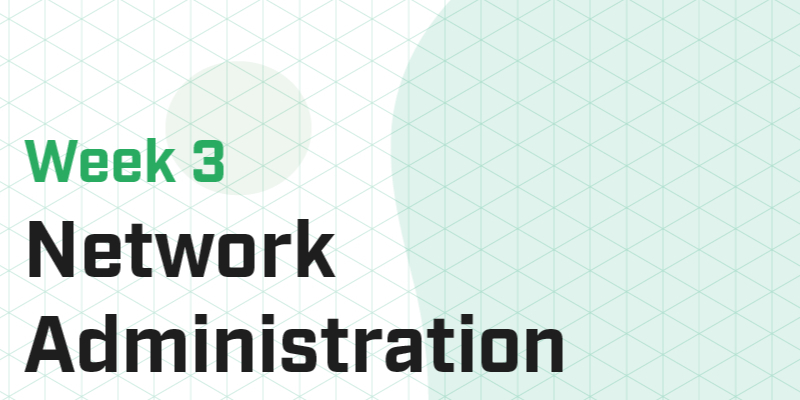 Week 3 - Network Administration II