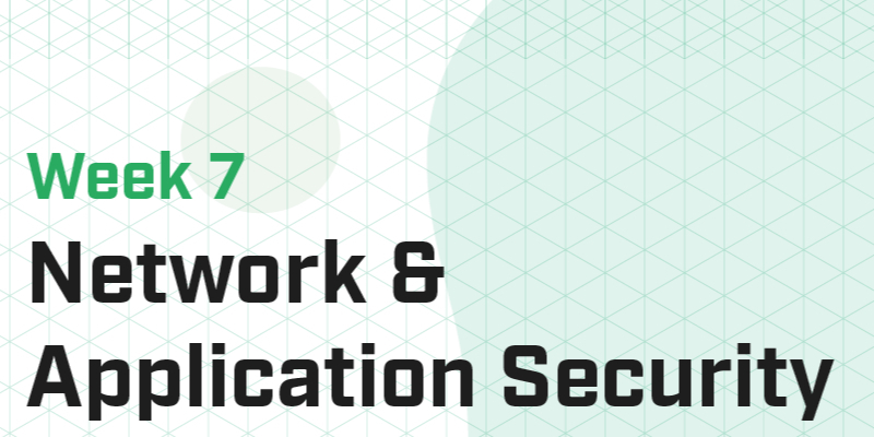 Week 7 - Network & Application Security II